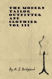 The Modern Tailor Outfitter and Clothier - Vol III