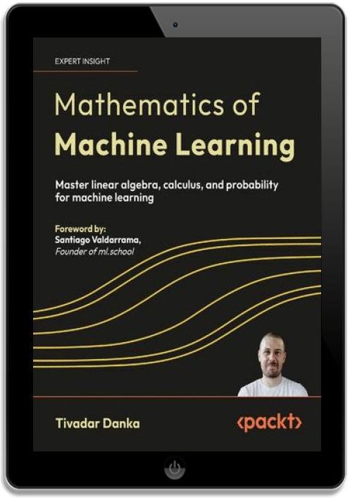 Mathematics of Machine Learning. Master linear algebra, calculus, and ...