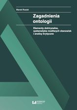Zdjęcie Zagadnienia ontologii. Elementy doktrynalne, systematyka możliwych stanowisk i analizy krytyczne - Golub-Dobrzyń