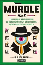 Zdjęcie 100 zagadek kryminalnych do rozwikłania przy użyciu logiki, wiedzy oraz sztuki dedukcji. Murdle. Tom 3 - Odolanów