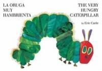 The Very Hungry Caterpillar/La Oruga Muy Hambrienta