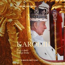 Zdjęcie Karol III. Życie i dwór nowego króla (AUDIOBOOK) - Małomice