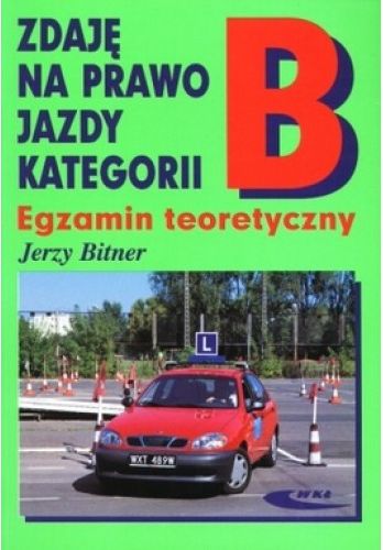 Zdaję Na Prawo Jazdy Kategorii B. Egzamin Teoretyczny - Bitner Jerzy ...