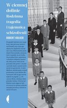 Zdjęcie W ciemnej dolinie. Rodzinna tragedia i tajemnica schizofrenii Czarne - Piwniczna-Zdrój