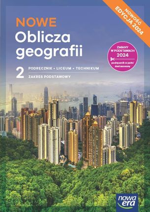 NOWE Oblicza geografii 2. Podręcznik. Liceum i technikum. Zakres podstawowy. Edycja 2024