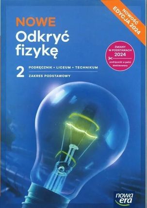 NOWE Odkryć fizykę 2. Podręcznik. Liceum i technikum. Zakres podstawowy. Edycja 2024