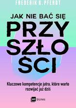 Zdjęcie Jak nie bać się przyszłości - Pferdt Frederik G. - Koszalin