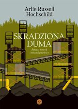 Zdjęcie Skradziona duma. Strata, wstyd i triumf prawicy - Arlie Russell Hochschild - Kamień Krajeński
