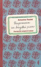 Zdjęcie Przepraszam za brzydkie pismo, Pamiętniki wiejskich kobiet - Katowice
