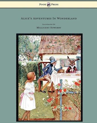 Alice's Adventures in Wonderland Illustrated by Millicent Sowerby