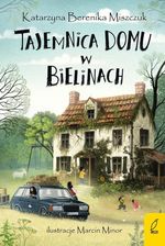 Zdjęcie Tajemnica domu w Bielinach. Klub Kwiatu Paproci (Tom 1) - Katarzyna Berenika Miszczuk - Lubin