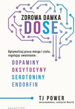 Zdrowa dawka DOSE. Optymalizuj pracę mózgu i ciała, regulując uwalnianie dopaminy, oksytocyny, serot
