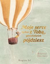 Zdjęcie Moje serce będzie z Tobą, gdziekolwiek pójdziesz. 8 opowieści o miłości i mądrości - Rajgród