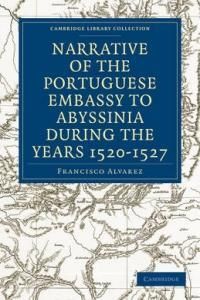Narrative of the Portuguese Embassy to Abyssinia During the Years 1520 1527