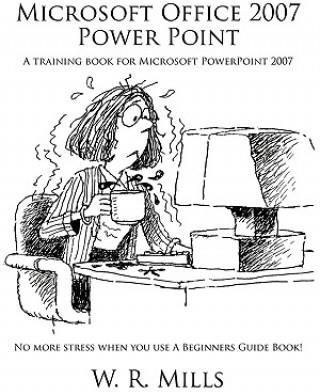Microsoft Office 2007 Power Point: A Training Book for Microsoft PowerPoint 2007