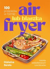 Zdjęcie Air fryer lub blaszka. 100 przepisów w formie - Ciechocinek