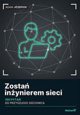 Zdjęcie Zostań inżynierem sieci. 100 pytań do przyszłego sieciowca - Radków