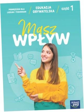 Masz wpływ 1. Edukacja obywatelska. Podręcznik. Liceum i technikum