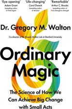 Zdjęcie Ordinary Magic: The Science of How We Achieve Big Change with Small Acts - Gregory M. Walton [KSIĄŻKA] - Opole
