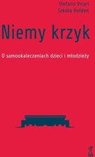 Zdjęcie Niemy krzyk. O samookaleczeniach dzieci i młodzieży - Vicari Stefano - Jastarnia