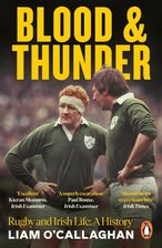Zdjęcie Blood And Thunder: Rugby and Irish Life: A History - Liam O'Callaghan [KSIĄŻKA] - Kraków