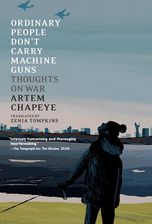 Zdjęcie Ordinary People Don't Carry Machine Guns - Artem Chapeye [KSIĄŻKA] - Złotoryja
