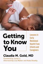 Zdjęcie Getting to Know You: Lessons in Early Relational Health from Infants and Caregivers - Claudia M Gold [KSIĄŻKA] - Zielona Góra