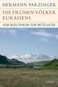 Die frühen Völker Eurasiens: Vom Neolithikum bis zum Mittelalter