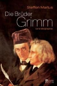 Die Brüder Grimm: Eine Biographie. Für den Preis der Leipziger Buchmesse, Kategorie Sachbuch/Essayistik 2010 nominiert