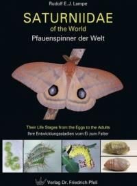 Saturniidae of the World. Pfauenspinner der Welt: Their Life Stages from the Eggs to the Adults. Ihre Entwicklungsstadien vom Ei zum Falter