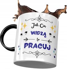 Polidraw Kubek Czarny Śmieszny Jak Cię Widzą To Pracuj Z Nadrukiem Ze Zdjęciem 330ml