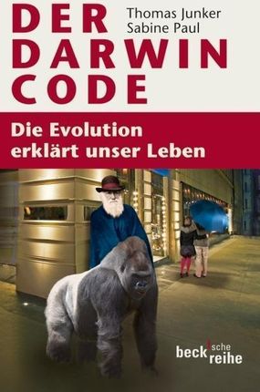 Der Darwin-Code: Die Evolution erklärt unser Leben