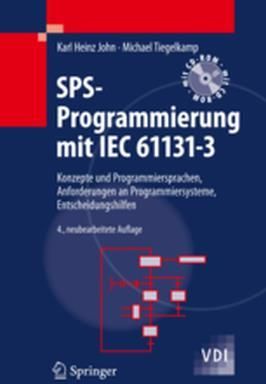 SPS-Programmierung Mit IEC 61131-3: Konzepte Und Programmiersprachen, Anforderungen an Programmiersysteme, Entscheidungshilfen [With CDROM and DVD]