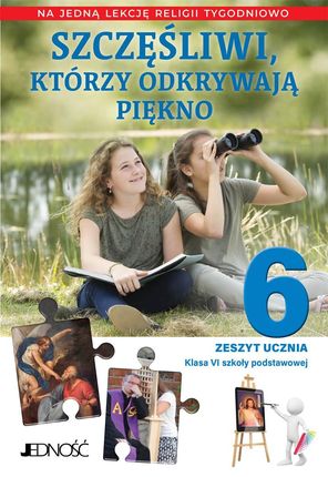 Szczęśliwi którzy odkrywają piękno 6 Zeszyt ucznia