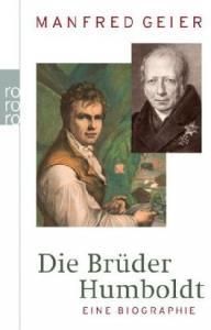 Die Brüder Humboldt: Eine Biographie