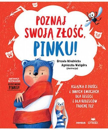 Poznaj swoją złość, Pinku! Książka o złości i innych emocjach dla dzieci i dla rodziców trochę też