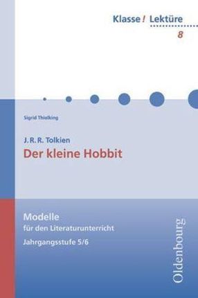 J. R. R. Tolkien 'Der kleine Hobbit': Modelle für den Literaturunterricht 5-10. Jahrgangsstufe 5/6