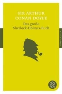 Das große Sherlock-Holmes-Buch: Mit dem Werkbeitrag aus dem Neuen Kindlers Literatur Lexikon. Originalausgabe