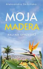 Zdjęcie Moja Madera: Raj na sprzedaż - Aleksandra Skibińska - Poniatowa