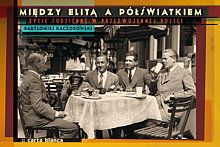Zdjęcie Między elitą a półświatkiem. Życie codzienne w przedwojennej Polsce - Ustroń
