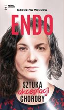 Zdjęcie Endo. Sztuka akceptacji choroby - Karolina Wigura - Cieszyn