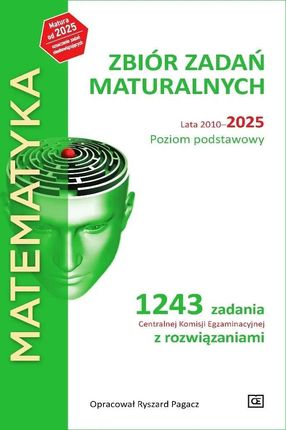 MATEMATYKA Zbiór zadań maturalnych Lata 2010-2025 Poziom podstawowy 1243 zadań CKE z rozwiązaniami
