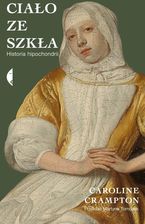 Zdjęcie Ciało ze szkła. Historia hipochondrii - Wielichowo