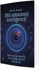 Zdjęcie Mit sztucznej inteligencji - Erik J. Larson - Trzebinia