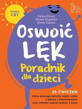 Zdjęcie Oswoić lęk. Poradnik dla dzieci 25 ćwiczeń inspirowanych terapią CBT, które pomogą dziecku radzić sobie z lękiem i zmartwienia oraz czerpać więcej rad - Radzionków