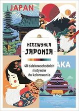 Zdjęcie Olesiejuk Sp. Z O.O. Kolorowanka Antystresowa. Niezwykła Japonia. 40 Dalekowschodnich Motywów Do Kolorowania - Dobczyce
