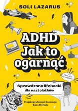 Zdjęcie ADHD. Jak to ogarnąć. Sprawdzone lifehacki dla nastolatków - Katowice
