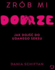 Zdjęcie Zrób mi dobrze. Jak dojść do udanego seksu - Wałbrzych