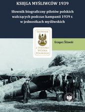 Zdjęcie Księga Myśliwców 1939. Słownik biograficzny pilotów polskich walczących podczas kampanii 1939 r. w jednostkach myśliwskich - Międzyrzec Podlaski
