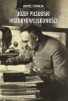 Józef Piłsudski. Historyk wojskowości (E-book)